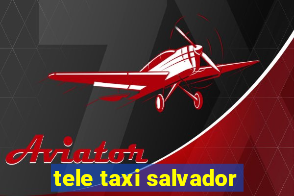 tele taxi salvador